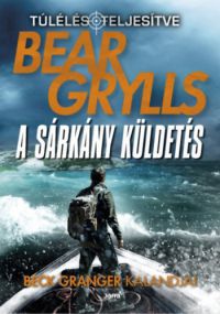 Bear Grylls - A sárkány küldetés