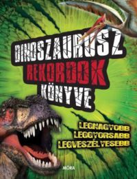 Darren Naish - Dinoszaurusz rekordok könyve