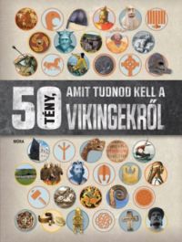  - 50 tény, amit tudnod kell a vikingekről