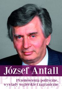 Antall József - Przemówienia polityczne, wywiady wegierskie i zagraniczne