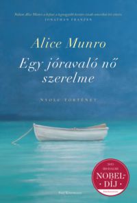 Alice Munro - Egy jóravaló nő szerelme