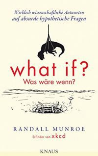 Randall Munroe - What If? Was wäre wenn?