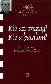 Zichy László; Kovács Zsolt - Kié az ország? Kié a hatalom?