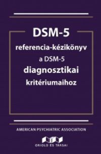 American Psychiatric Association - DSM-5 referencia kézikönyv a DSM-5 diagnosztikai kritériumaihoz