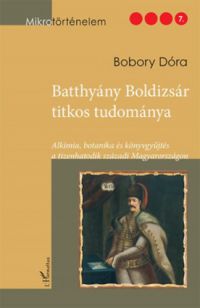 Bobory Dóra - Batthyány Boldizsár titkos tudománya