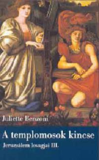 Juliette Benzoni - A templomosok kincse - Jeruzsálem lovagjai III.