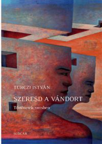 Turczi István - Szeresd a vándort