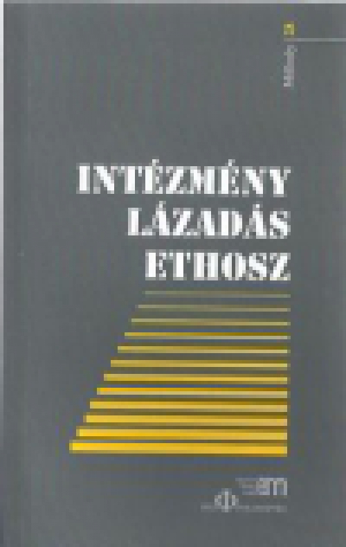 Intézmény, lázadás, ethosz