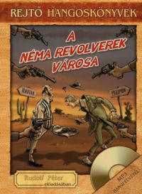 Rejtő Jenő - A Néma Revolverek Városa - Hangoskönyv melléklettel