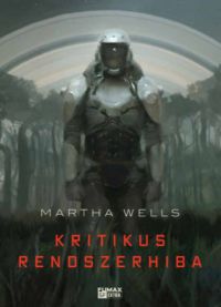 Martha Wells - Kritikus rendszerhiba