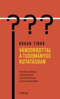 Braun Tibor - Vándorbottal a tudományos kutatásban