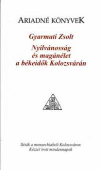 Gyarmati Zsolt - Nyilvánosság és magánélet a békeidők Kolozsvárán