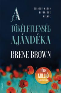 Brené Brown - A tökéletlenség ajándéka