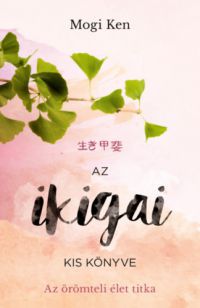 Mogi Ken - Az ikigai kis könyve