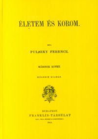 Pulszky Ferenc - Életem és korom II.