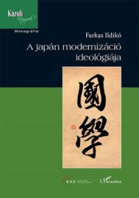 Farkas Ildikó - A japán modernizáció ideológiája