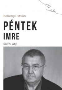 Bakonyi István - Péntek Imre költői útja