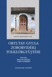  - Ortutay Gyula zoborvidéki folklórgyűjtése