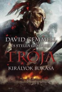 Stella Gemmell; David Gemmell - Trója - Királyok bukása