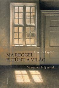 Ferencz Győző - Ma reggel eltűnt a világ