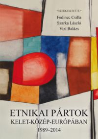  - Etnikai pártok Kelet-Közép-Európában 1989-2014