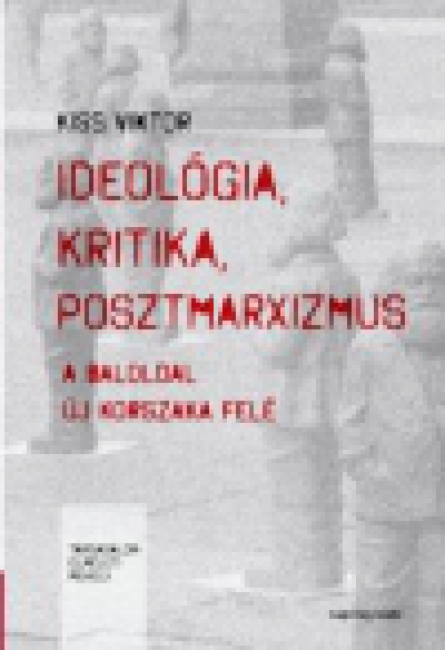 Ideológia, kritika, posztmarxizmus