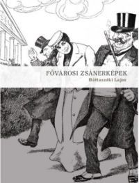 Báttaszéki Lajos - Fővárosi zsánerképek