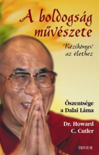 Dalai Láma, Dr. Howard C. Cutler - A boldogság művészete
