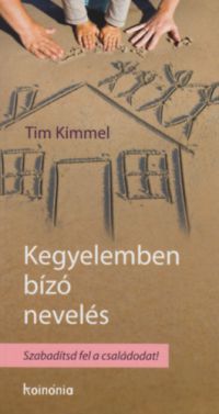 Kimmel, Tim - Kegyelemben bízó nevelés