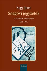 Nagy Imre - Snagovi jegyzetek - Gondolatok, emlékezések 1956-1957