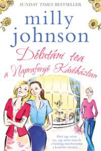 Milly Johnson - Délutáni tea a Napraforgó Kávéházban