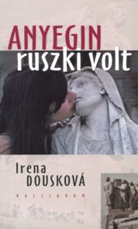 Irena Dousková - Anyegin ruszki volt