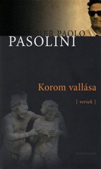 Pier Paolo Pasolini - Korom vallása - Versek