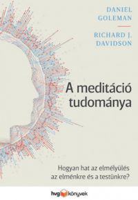 Daniel Goleman, Richard J.Davidson - A meditáció tudománya