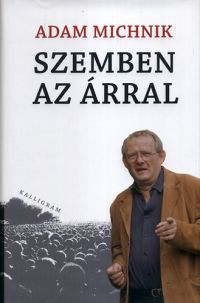 Adam Michnik - Szemben az árral