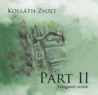 Kolláth Zsolt - Part II. - Válogatott versek