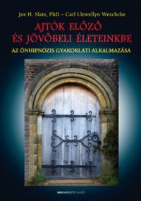 Joe H. Slate; Carl Llewellyn Weschcke - Ajtók előző és jövőbeli életeinkbe