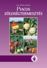Dr. Géczi László - Piacos zöldségtermesztés
