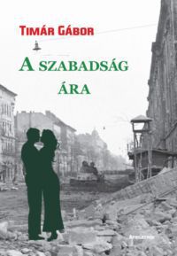 Timár Gábor - A szabadság ára