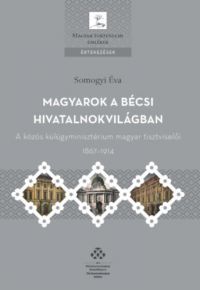 Somogyi Éva - Magyarok a bécsi hivatalnokvilágban