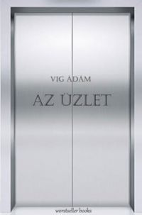 Vig Ádám - Az Üzlet