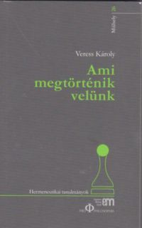 Veress Károly - Ami megtörténik velünk