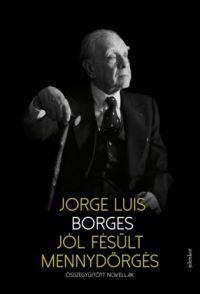 Jorge Luis Borges - Jól fésült mennydörgés