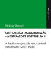 Centralizált Magyarország - Megtépázott jogvédelem II.