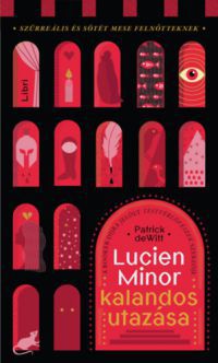 Patrick deWitt - Lucien Minor kalandos utazása