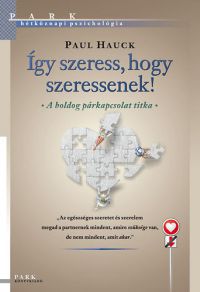 Paul Hauck - Így szeress, hogy szeressenek!