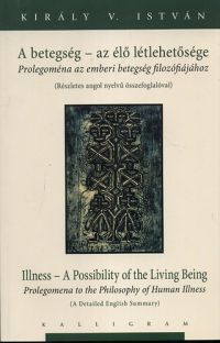 Király V. István - A betegség - az élő létlehetőség