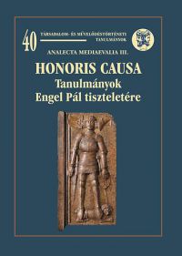 Glatz Ferenc  (szerk.) - Honoris Causa - Tanulmányok Engel Pál tiszteletére