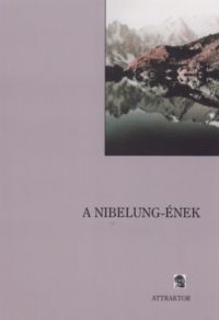  - A Nibelung-ének (Német hősköltemény)