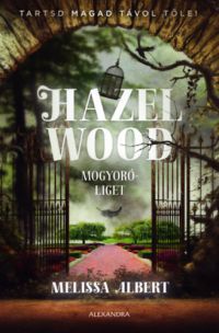 Melissa Albert - Hazel Wood - Mogyoróliget